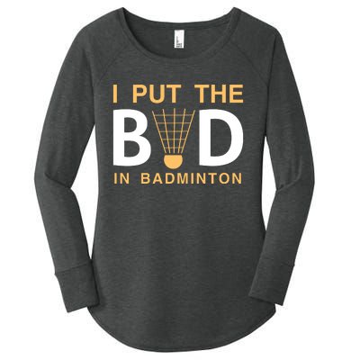 I Put The Bad In Badmintion Women's Perfect Tri Tunic Long Sleeve Shirt