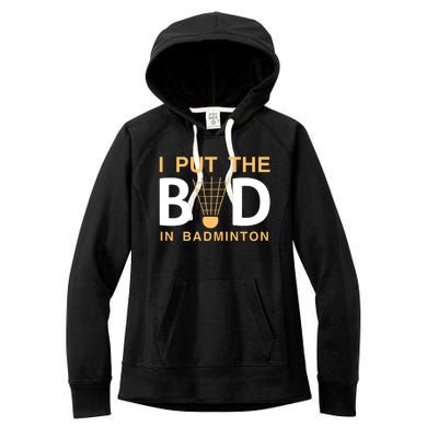 I Put The Bad In Badmintion Women's Fleece Hoodie