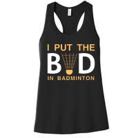 I Put The Bad In Badmintion Women's Racerback Tank