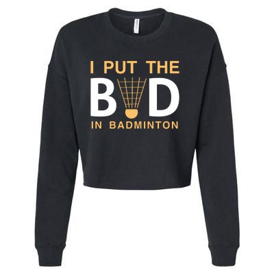 I Put The Bad In Badmintion Cropped Pullover Crew