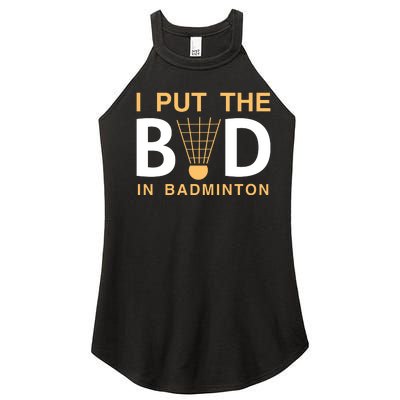 I Put The Bad In Badmintion Women's Perfect Tri Rocker Tank