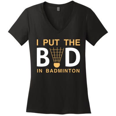 I Put The Bad In Badmintion Women's V-Neck T-Shirt