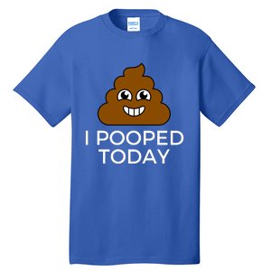 I Pooped Today Funny Joke, B Day Costume Poo Humor Tall T-Shirt