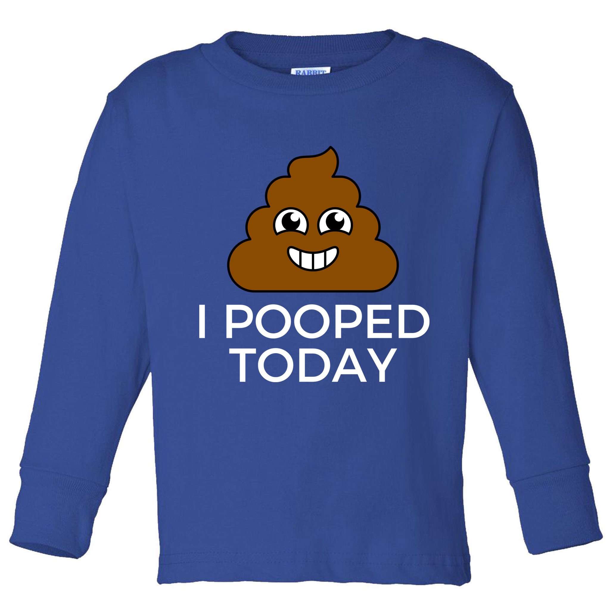 I Pooped Today Funny Joke, B Day Costume Poo Humor Toddler Long Sleeve Shirt