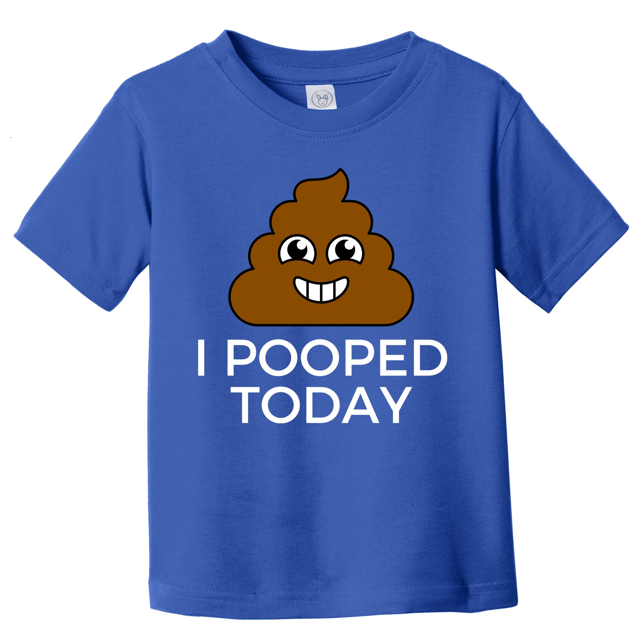 I Pooped Today Funny Joke, B Day Costume Poo Humor Toddler T-Shirt