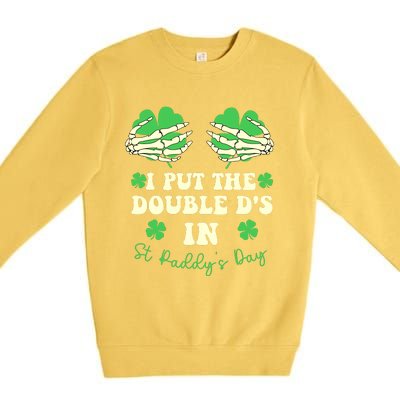 I Put The Double Ds In St Paddys Day Funny Premium Crewneck Sweatshirt