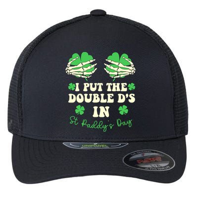 I Put The Double Ds In St Paddys Day Funny Flexfit Unipanel Trucker Cap