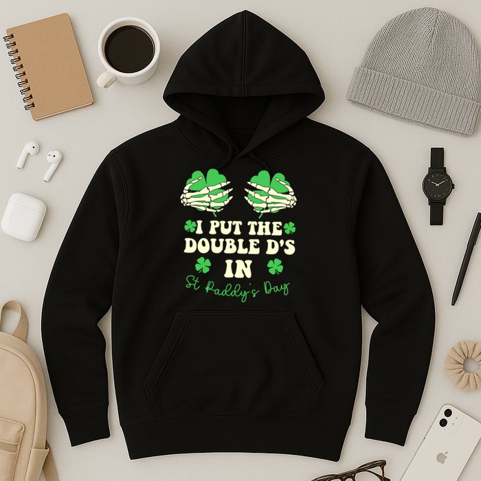 I Put The Double Ds In St Paddys Day Funny Hoodie