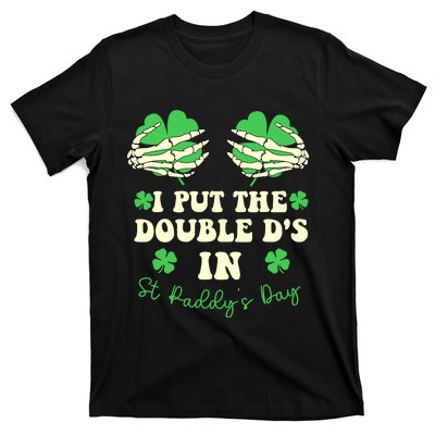 I Put The Double Ds In St Paddys Day Funny T-Shirt