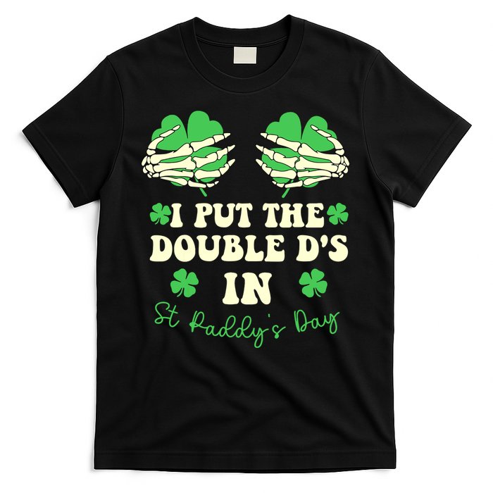 I Put The Double Ds In St Paddys Day Funny T-Shirt