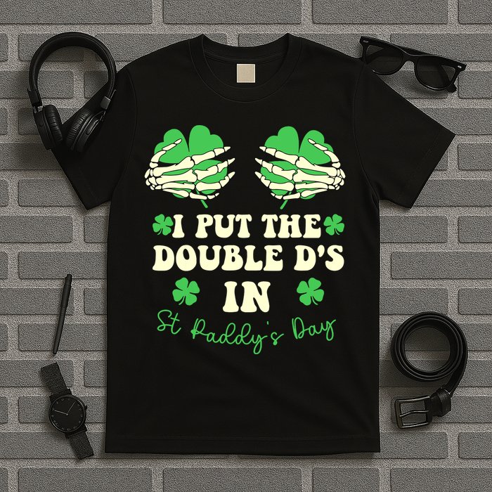 I Put The Double Ds In St Paddys Day Funny T-Shirt