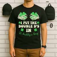 I Put The Double Ds In St Paddys Day Funny T-Shirt