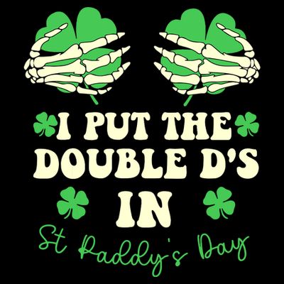 I Put The Double Ds In St Paddys Day Funny T-Shirt