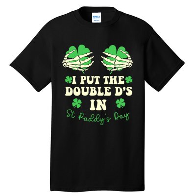 I Put The Double Ds In St Paddys Day Funny Tall T-Shirt