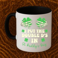 I Put The Double Ds In St Paddys Day Funny Mug