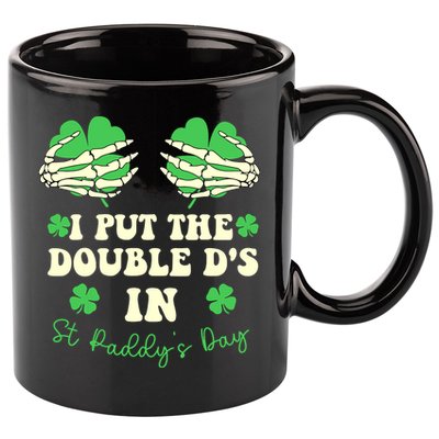 I Put The Double Ds In St Paddys Day Funny 11oz C Handle Ceramic Mug