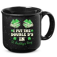 I Put The Double Ds In St Paddys Day Funny 15oz Campfire Ceramic Mug