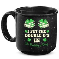 I Put The Double Ds In St Paddys Day Funny 15oz Campfire Ceramic Mug
