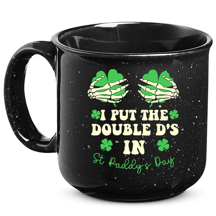I Put The Double Ds In St Paddys Day Funny 15oz Campfire Ceramic Mug