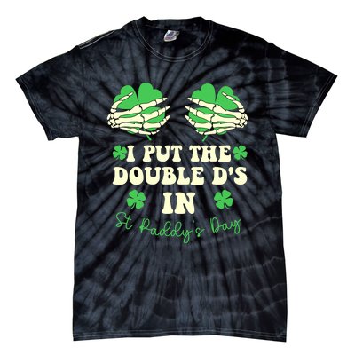 I Put The Double Ds In St Paddys Day Funny Tie-Dye T-Shirt