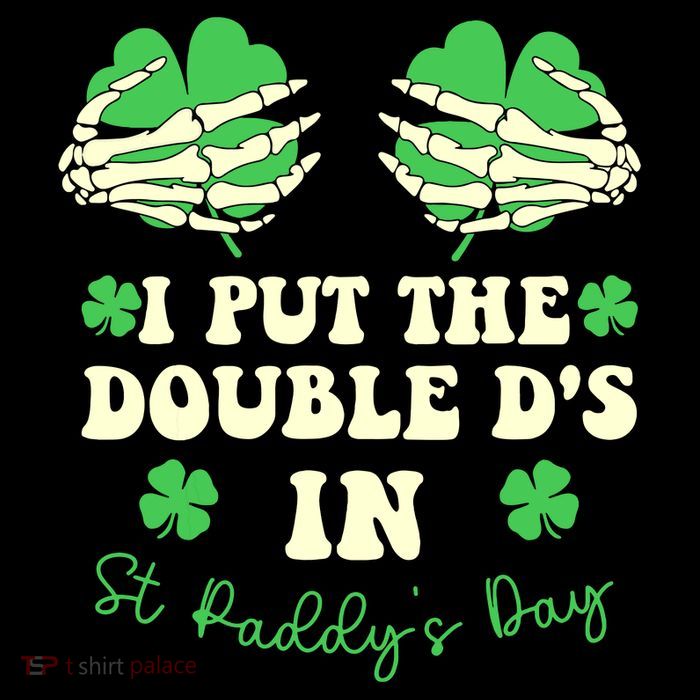 I Put The Double Ds In St Paddys Day Funny Tie-Dye T-Shirt