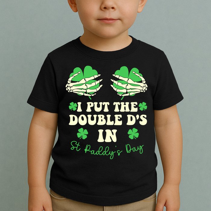 I Put The Double Ds In St Paddys Day Funny Toddler T-Shirt