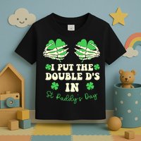 I Put The Double Ds In St Paddys Day Funny Toddler T-Shirt