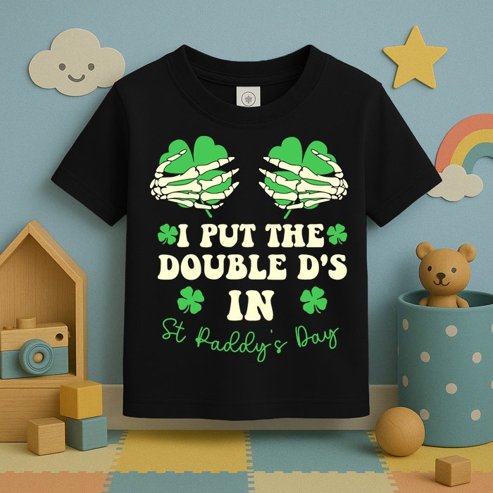 I Put The Double Ds In St Paddys Day Funny Toddler T-Shirt
