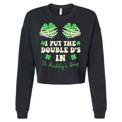 I Put The Double Ds In St Paddys Day Funny Cropped Pullover Crew