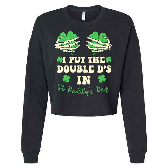 I Put The Double Ds In St Paddys Day Funny Cropped Pullover Crew
