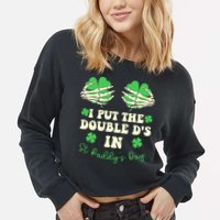 I Put The Double Ds In St Paddys Day Funny Cropped Pullover Crew