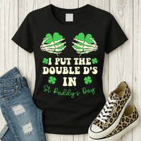I Put The Double Ds In St Paddys Day Funny Womens T-Shirt