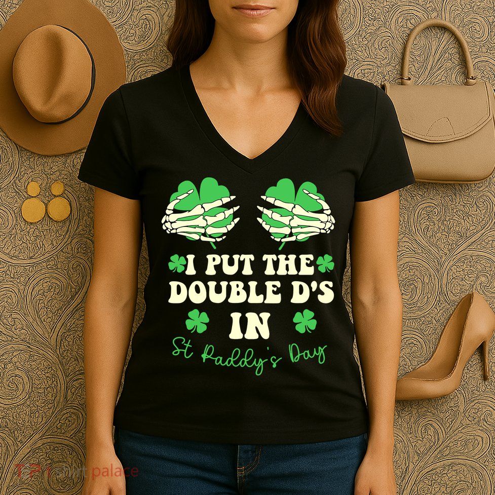 I Put The Double Ds In St Paddys Day Funny Women's V-Neck T-Shirt