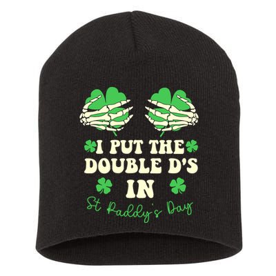 I Put The Double Ds In St Paddys Day Funny Short Acrylic Beanie