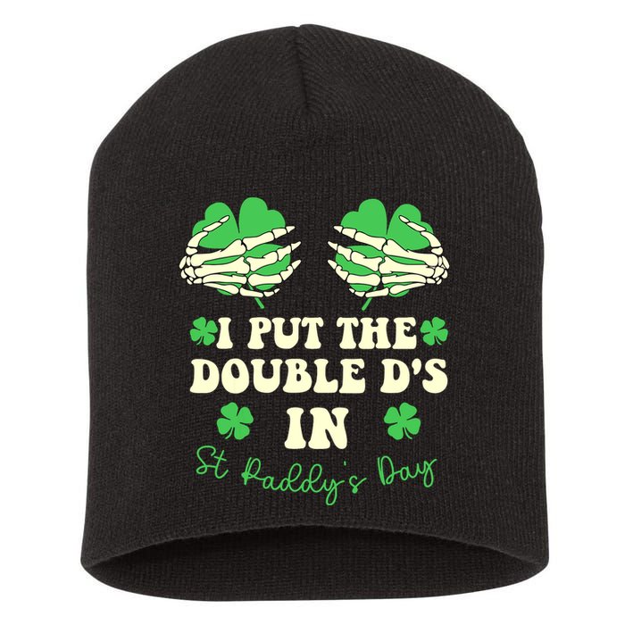 I Put The Double Ds In St Paddys Day Funny Short Acrylic Beanie