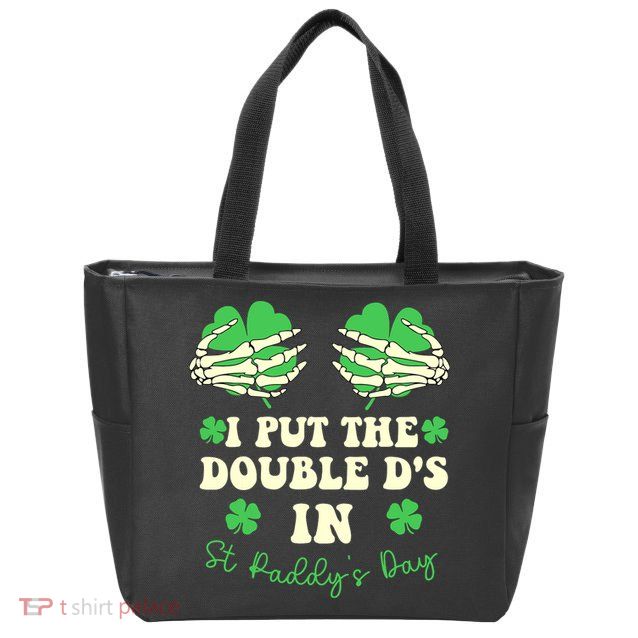 I Put The Double Ds In St Paddys Day Funny Zip Tote Bag