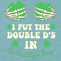 I Put The Double Ds In St Paddys Day Funny Sueded Cloud Jersey T-Shirt