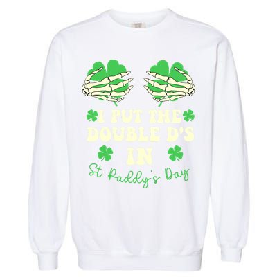 I Put The Double Ds In St Paddys Day Funny Garment-Dyed Sweatshirt
