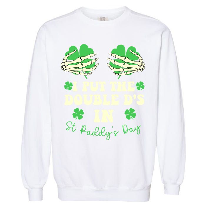 I Put The Double Ds In St Paddys Day Funny Garment-Dyed Sweatshirt