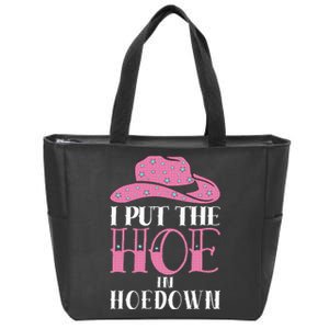 I Put The Hoe In Hoedown Zip Tote Bag