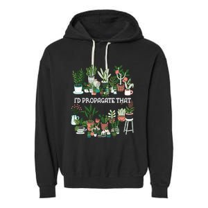 ID Propagate That Plant Lover Gardener Garden Gardening Garment-Dyed Fleece Hoodie