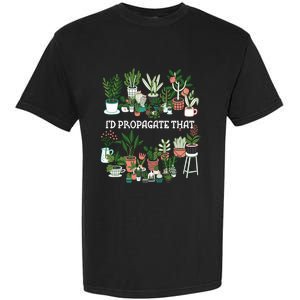 ID Propagate That Plant Lover Gardener Garden Gardening Garment-Dyed Heavyweight T-Shirt