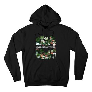 ID Propagate That Plant Lover Gardener Garden Gardening Hoodie