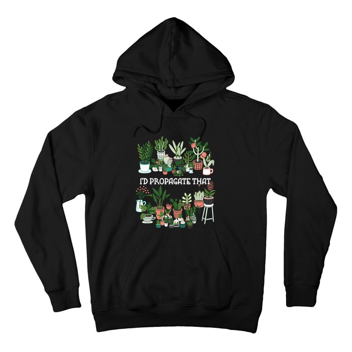 ID Propagate That Plant Lover Gardener Garden Gardening Hoodie