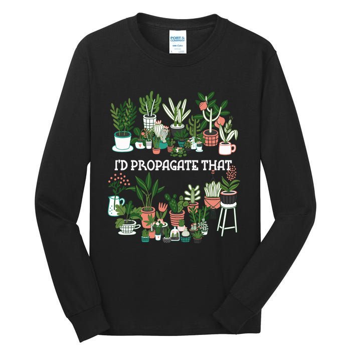 ID Propagate That Plant Lover Gardener Garden Gardening Tall Long Sleeve T-Shirt