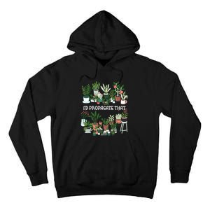 ID Propagate That Plant Lover Gardener Garden Gardening Tall Hoodie