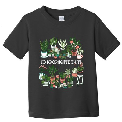 ID Propagate That Plant Lover Gardener Garden Gardening Toddler T-Shirt