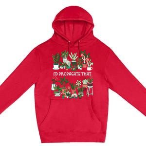 ID Propagate That Plant Lover Gardener Garden Gardening Premium Pullover Hoodie