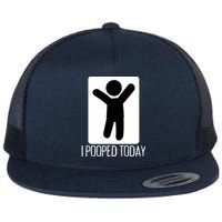 I Pooped Today Funny Humor I Pooped Flat Bill Trucker Hat