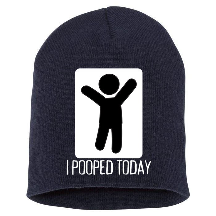 I Pooped Today Funny Humor I Pooped Short Acrylic Beanie